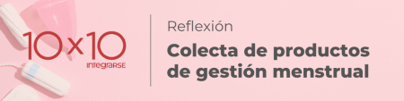 Reflexión 10×10 Gestión Menstrual